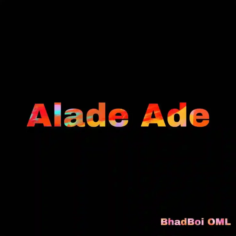 Bhadboi OML – Alade Ade - Loadedmore.ng