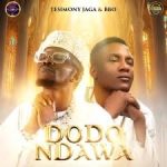 Testimony Jaga ft. BBO – Dodo Ndawa [Music]