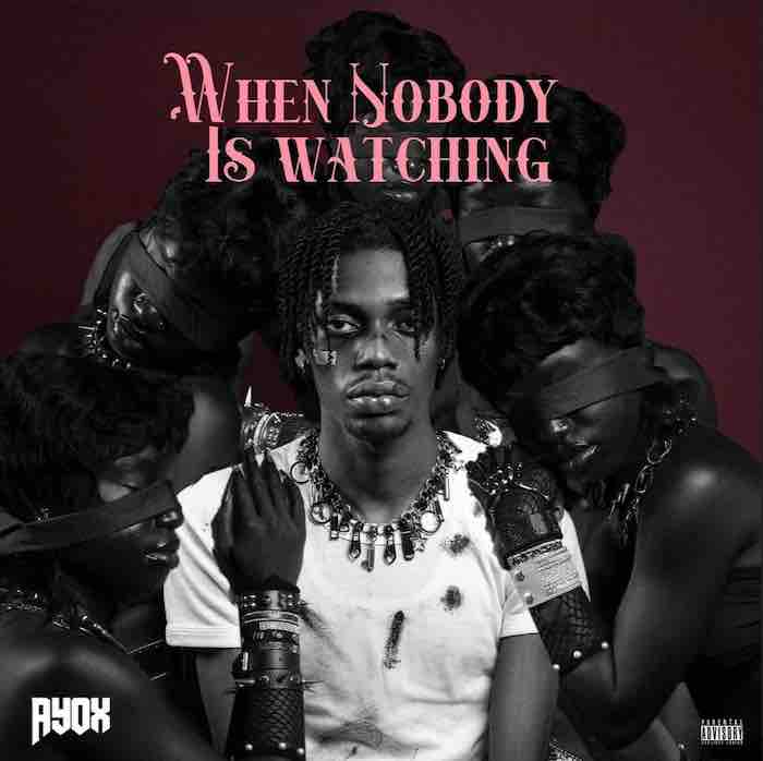 EP: Ayox – When Nobody Is Watching - Loadedmore.ng