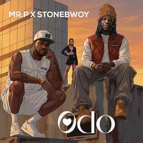 Mr. P – ODO ft. Stonebwoy - Loadedmore.ng