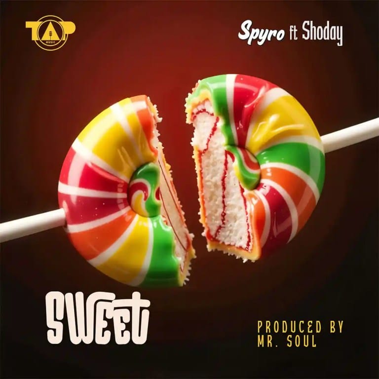 Spyro – Sweet ft. Shoday - Loadedmore.ng