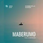 Ada Ehi – Maberumo (This Is Morning) ft. Sunmisola Agbebi - Loadedmore.ng