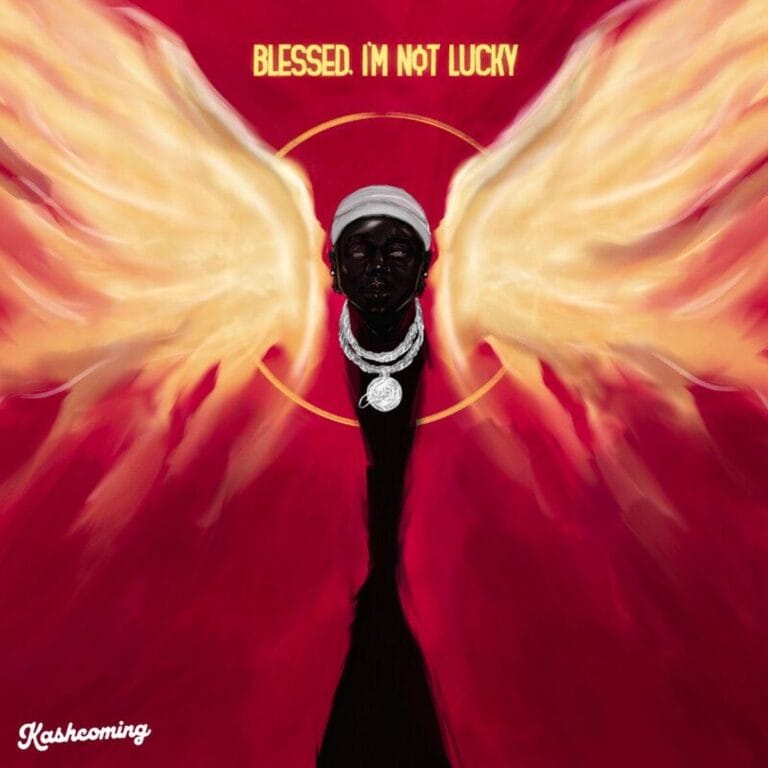 ALBUM: Kashcoming - Blessed, I’m Not Lucky EP - Loadedmore.ng