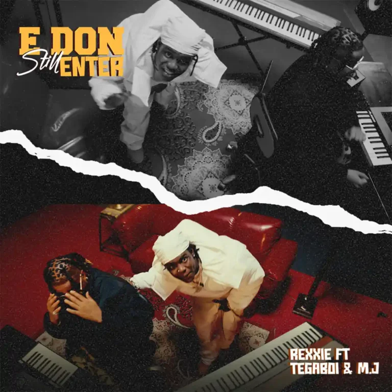 Rexxie – E DON STILL ENTER ft. Tega boi dc & M.J - Loadedmore.ng