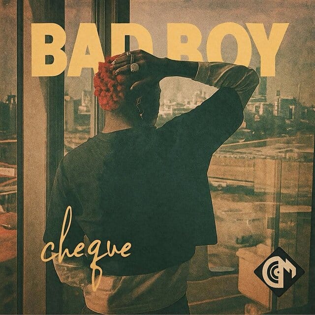 Cheque – Bad Boy - Loadedmore.ng