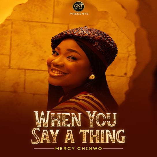Mercy Chinwo – When You Say A Thing - Loadedmore.ng
