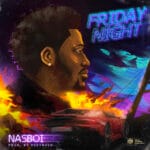 Nasboi – Friday Night - Loadedmore.ng