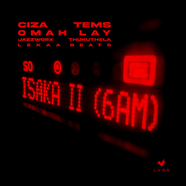 Ciza – Isaka II 6am ft. Tems, Omah Lay, Jazzworx & Thukuthela - Loadedmore.ng