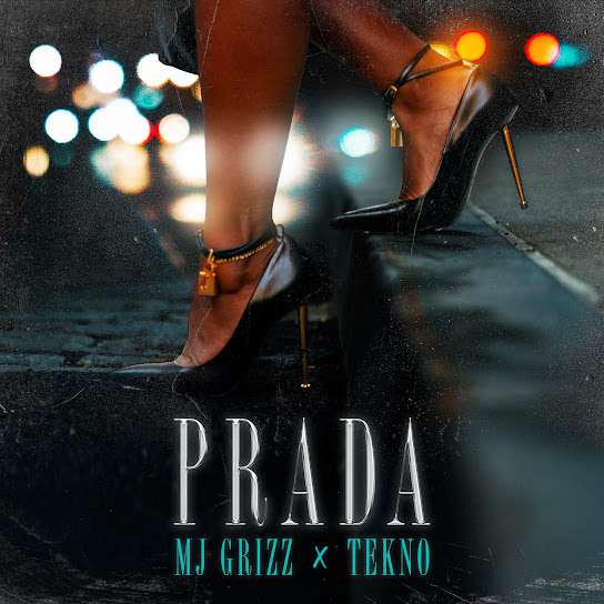 MJ Grizz – Prada ft. Tekno - Loadedmore.ng