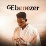 Moses Bliss – Ebenezer - Loadedmore.ng