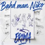 Bahd Man Niko – Erima - Loadedmore.ng