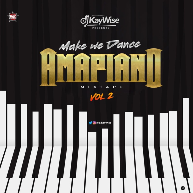 DJ Kaywise - Amapiano Mix Vol. 2 (MakeWeDance) - Loadedmore.ng