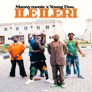 Manny Monie – Ile Ileri Ft. Young Duu Download