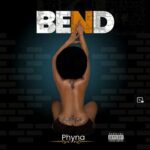 Phyna – Bend - Loadedmore.ng