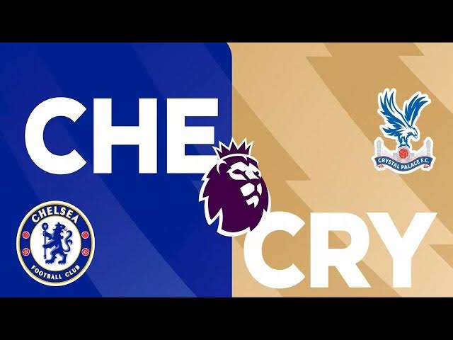 WATCH LIVE: Chelsea vs Crystal Palace | Premier League - Loadedmore.ng