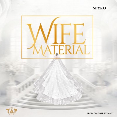 Spyro – Wife Material - Loadedmore.ng