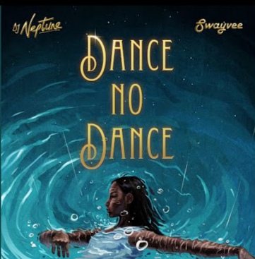 DJ Neptune – Dance No Dance ft. Swayvee - Loadedmore.ng