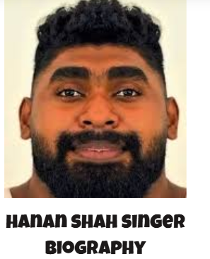 Hanan Shah Singer Biography: Hometown, Brother, Date of Birth, Age, Family, Songs & More - Loadedmore.ng