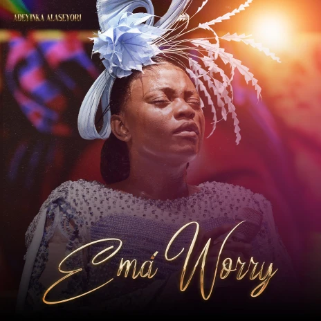 Adeyinka Alaseyori Ema Worry Mp3