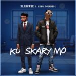 Slimcase – Ko Skary Mo Ft. King SoundBoi